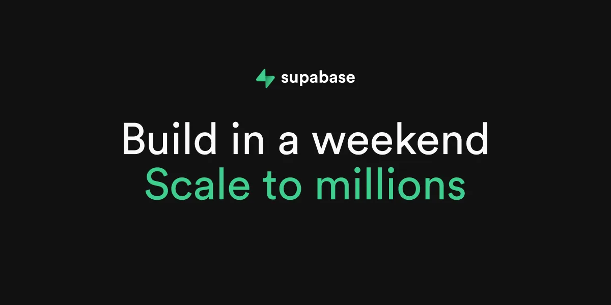Supabase banner that reads Build in a weekend, Scale to millions